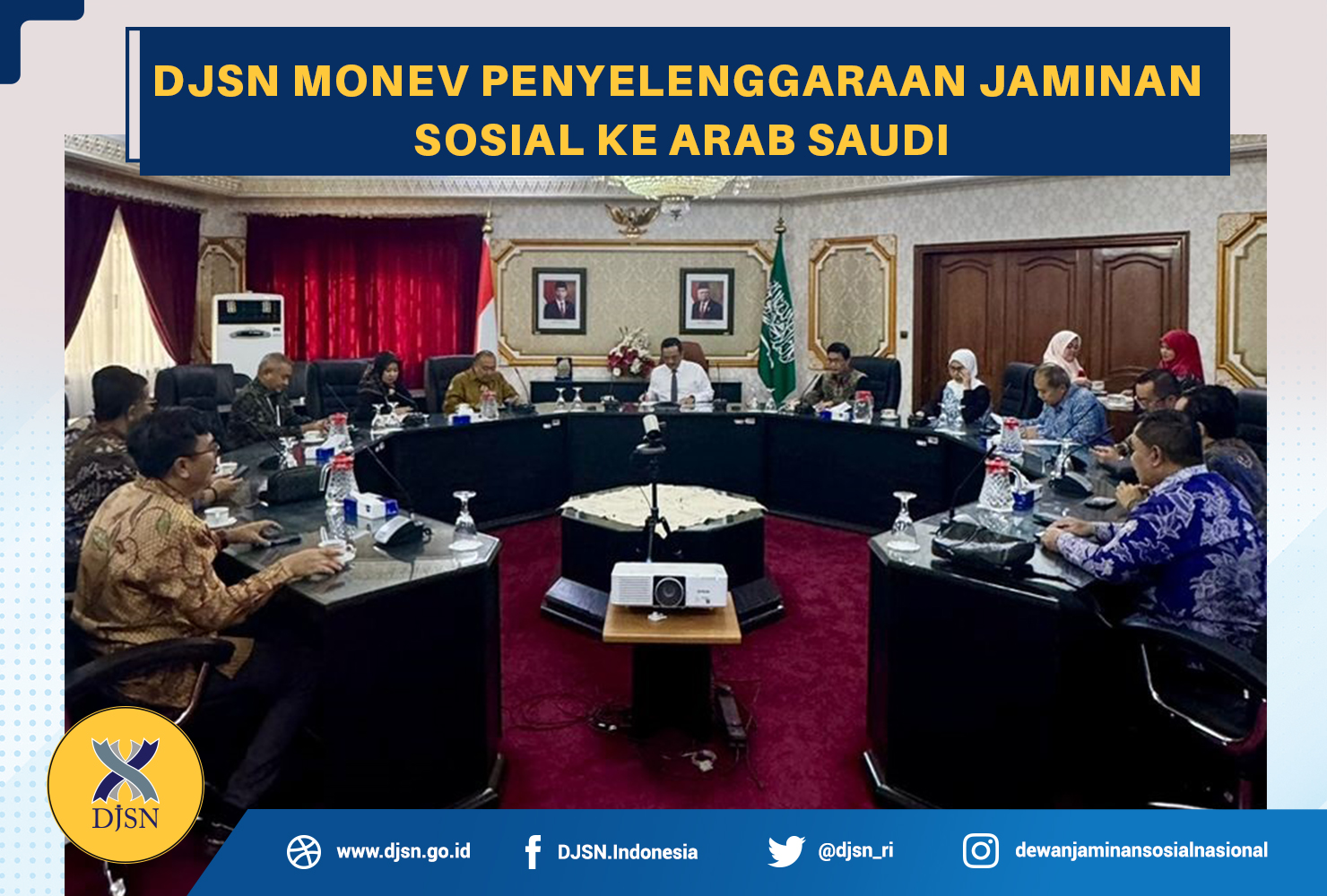 DJSN Monev Penyelenggaraan Jamiinan Sosial ke Arab Saudi